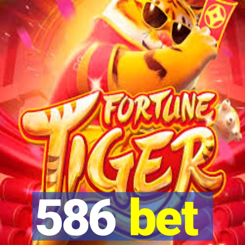 586 bet